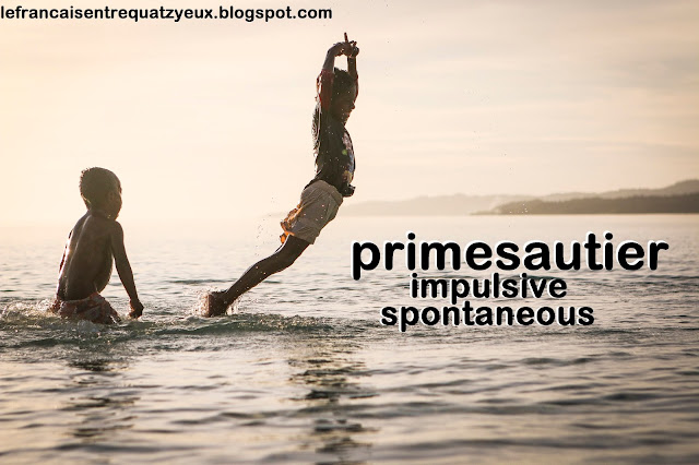 primesautier spontaneous impulsive french vocabulary