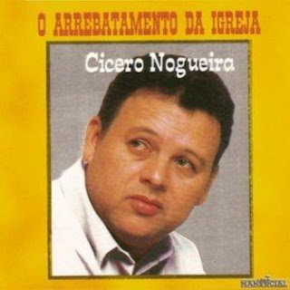Cícero Nogueira - O Arrebatamento Da Igreja 1982