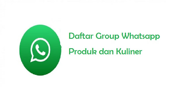 Daftar Group Whatsapp Produk dan Kuliner 