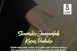 Jangan Lukai Hati Istrimu Dengan Perkataan Kasar, Sungguh di Dalam Dirinya Ada Hati yang Mudah Sekali Rapuh dan Terluka