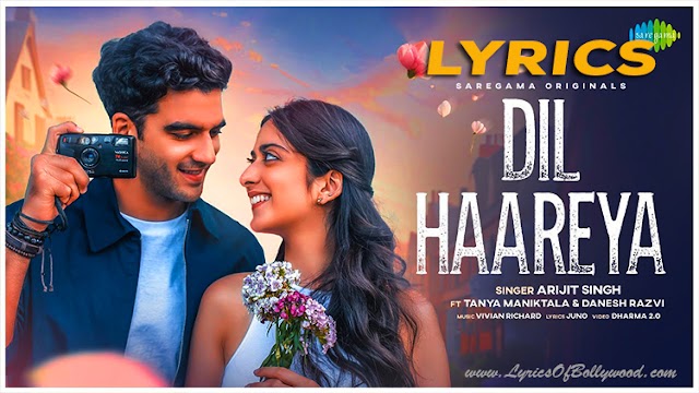 Dil Haareya Song Lyrics | Arijit Singh | Tanya Maniktala, Danesh Razvi | Vivian Richard | JUNO | Dharma 2.0