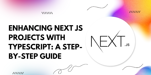 Enhancing Next.js Projects with TypeScript: A Step-by-Step Guide