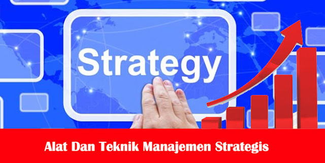 Alat Dan Teknik Manajemen Strategis