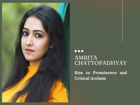 Amrita Chattopadhyay Rise to Prominence and Critical Acclaim