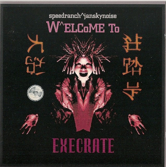 Speedranch^Jansky Noise(UK) - Welcome To Execrate(2004)