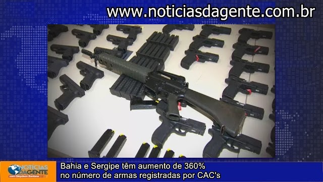 Bahia e Sergipe têm aumento de 360% no número de armas registradas por CAC's