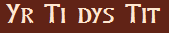 Yr Ti dys Tit