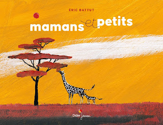 Mamans et petits :    Auteur Eric Battut Editions Didier Jeunesse