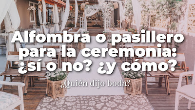 Alfombra o pasillero para la ceremonia: ¿sí o no? ¿y cómo?