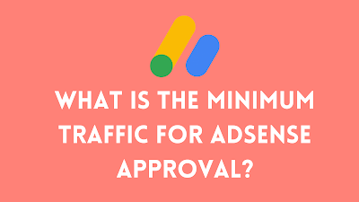 What Is The Minimum Traffic For Adsense Approval?