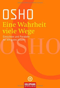 Eine Wahrheit, viele Wege. Einsichten und Parabeln für ein gutes Leben