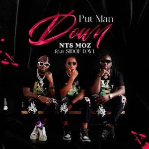 NTS MOZ - Put Man Down (Feat Sidof Davi)