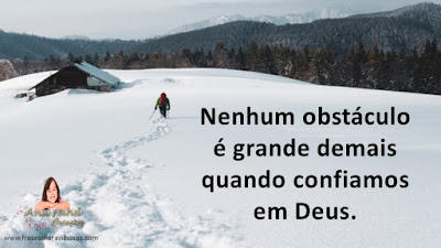 Nenhum obstáculo é grande demais quando confiamos em Deus.