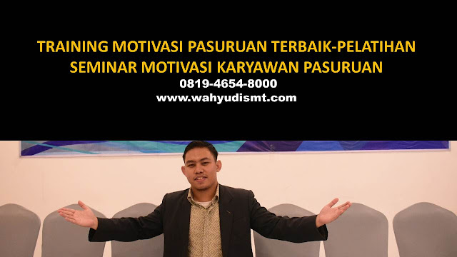 TRAINING MOTIVASI PASURUAN - TRAINING MOTIVASI KARYAWAN PASURUAN - PELATIHAN MOTIVASI PASURUAN – SEMINAR MOTIVASI PASURUAN