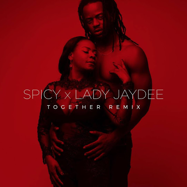  Spicy x Lady Jaydee – Together Remix