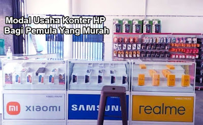 Begini Modal Usaha Konter HP Bagi Pemula Yang Murah