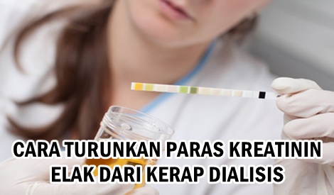 CARA TURUNKAN PARAS KREATININ SUPAYA TAK KERAP KENA DIALISIS