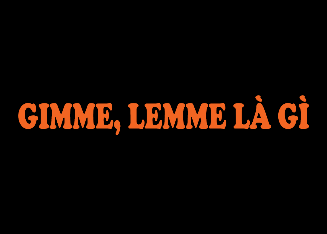 lemme là gì?,gimme có nghĩa là gì?,Viết tắt tiếng Anh,lemme có nghĩa là gì?,gimme là gì?,