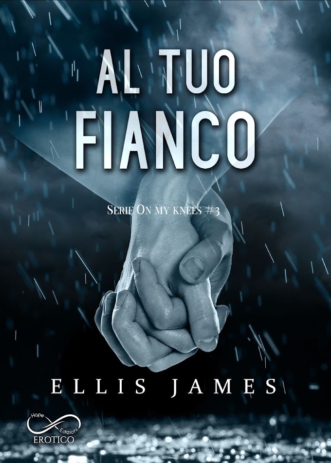 [SEGNALAZIONE] - AL TUO FIANCO#3- ON MY KNEES SERIES- ELLIS JAMES