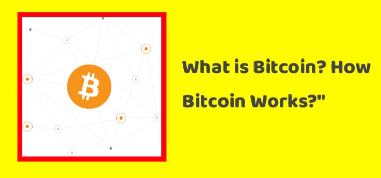 What is Bitcoin? How Bitcoin Works?"
