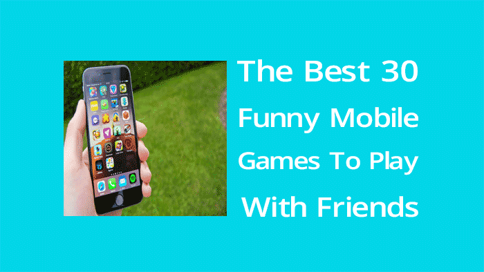 Best 30 funny mobile games to play with friends