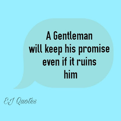 Life Success Quotes - A gentleman will keep his promise even if it ruins him