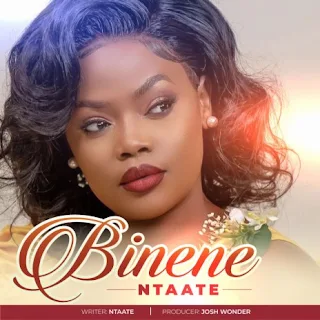 Binene lyrics - NTAATE