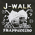 J-Walk – FRAPPUCCINO