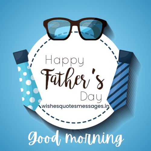 Good Morning Happy fathers Day