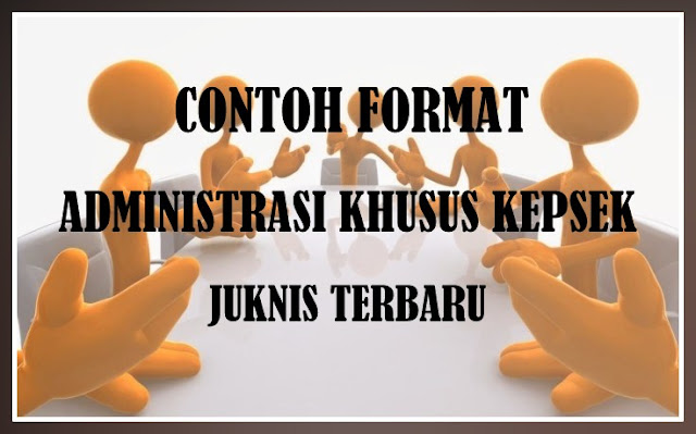 Contoh Administrasi Khusus Kepala Sekolah Lengkap Beserta Berkas Penunjang Terbaru