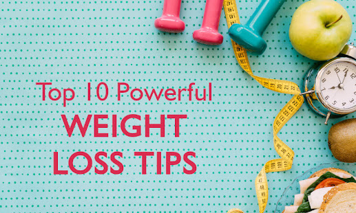 Top 10 Powerful Weight Loss Tips