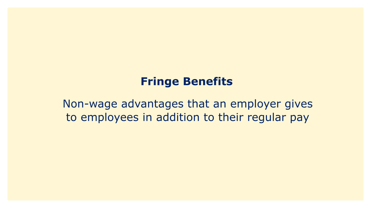 Non-wage advantages that an employer gives to employees in addition to their regular pay.