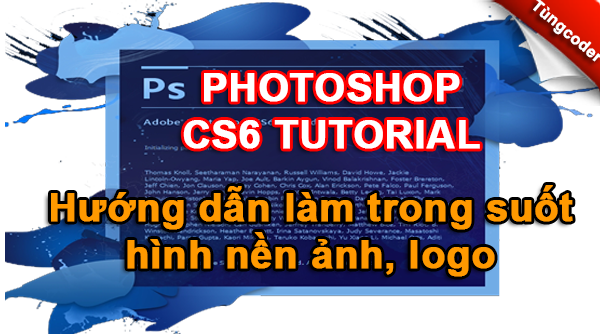 Photoshop: Hướng dẫn làm trong suốt hình nền ảnh, logo