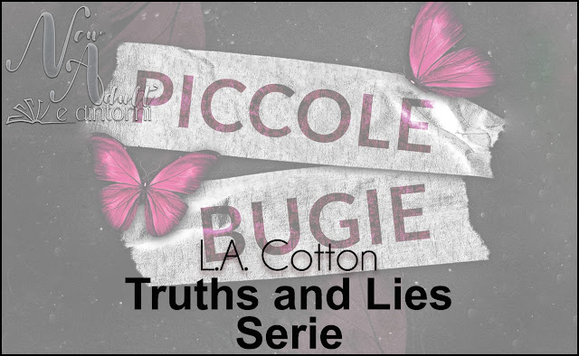 New Adult e dintorni: PICCOLE BUGIE Truths and Lies serie di L.A. COTTON