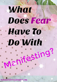 What does fear have to do with manifesting