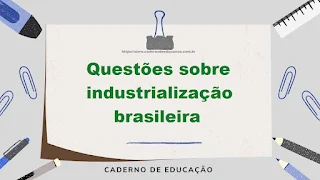 questões sobre industrialização brasileira