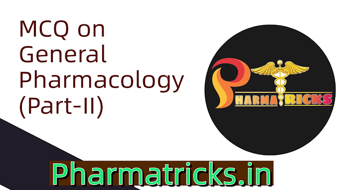 General pharmacology MCQ - Part II | Pharmatricks.in