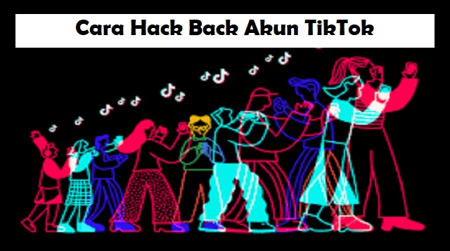 Cara Hack Back Akun TikTok