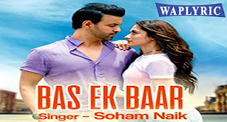 Bas Ek Baar Song Lyrics Soham Naik