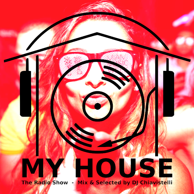 MY HOUSE | The Radio Show | Mix & Select by DJ Chiavistelli