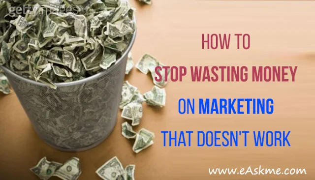 How to Stop Wasting Money on Marketing That Doesn't Work: eAskme