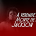 A verdade sobre a Morte de Michael Jackson - Blog Maldoso