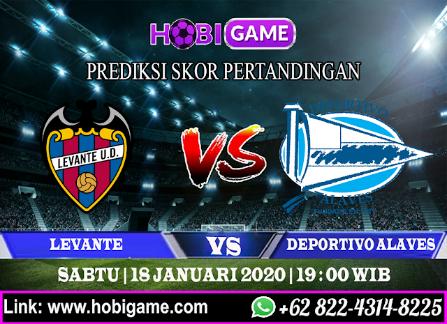 PREDIKSI LEVANTE VS DEPORTIVO ALAVES 18 JANUARI 2020