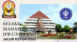 Informasi Seleksi Mahasiswa baru IPB Jalur Ketua Osis