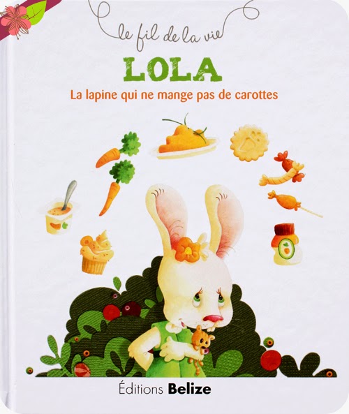 LOLA La lapine qui ne mange pas de carottes de Laurence Pérouème et Véronique Hermouet - éditions Belize