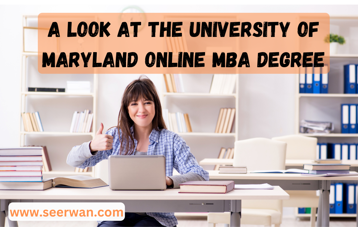 A look at the University of Maryland Online MBA Degree