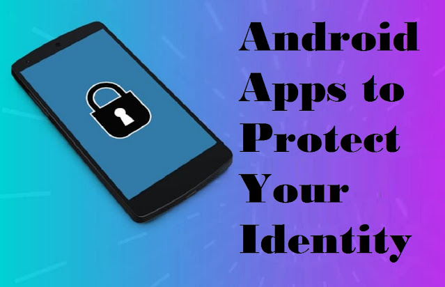 Android Apps to Protect Your Identity