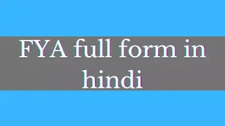FYA full form and meaning ( हिन्दी ) Fya full form, fya meaning, full form of gya , fya full form in hindi