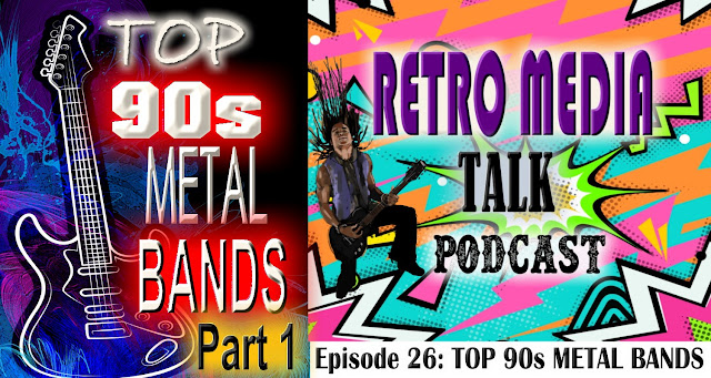 TOP 90s METAL BANDS Part 1- Episode 26 | Retro Media Talk | Podcast
