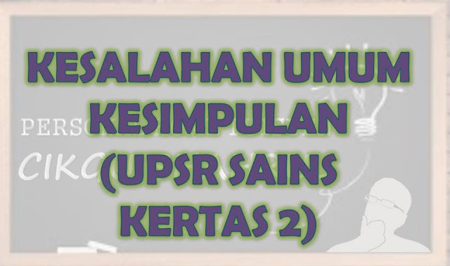 Rangkuman Kesalahan Umum Sains Kertas 2 UPSR